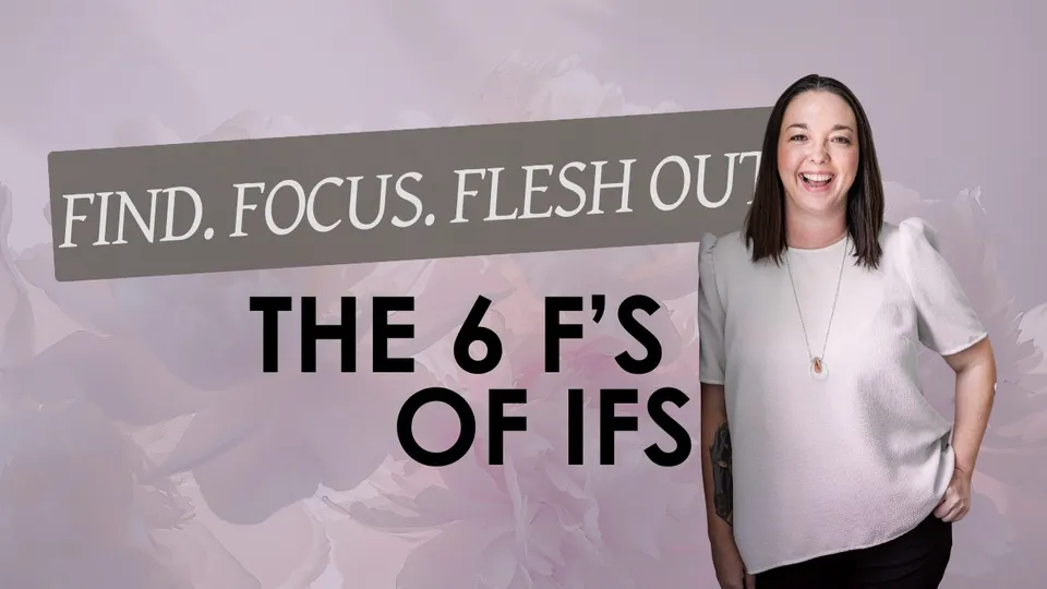 Crystal Hines: The 6 Fs: How to Get to Know a Part